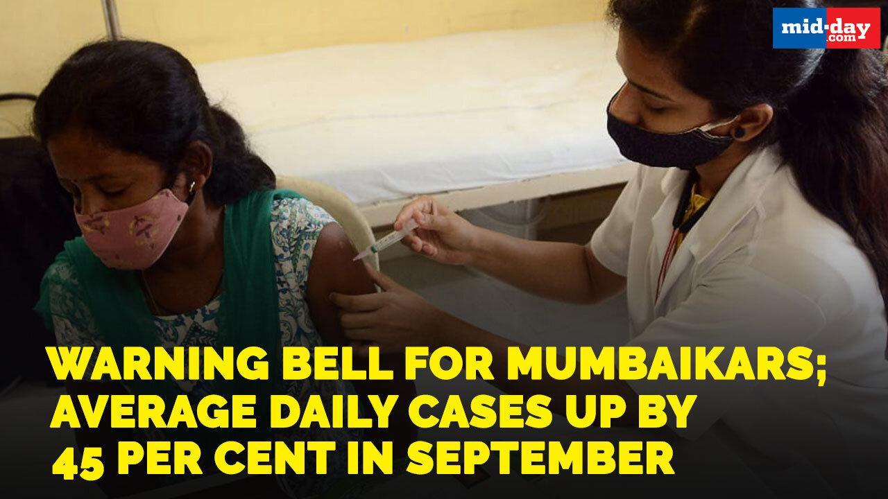 Warning bell for Mumbaikars; Average daily cases up by 45 per cent in September